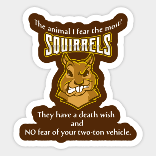 Funny The Animal I Fear The Most? Squirrels Sticker